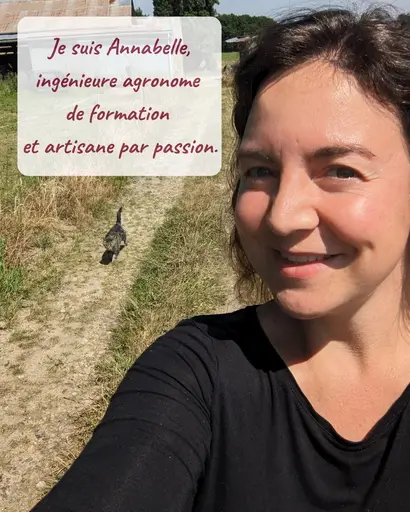 Je suis Annabelle, ingénieure agronome de formation et artisane par passion